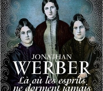 Là où les esprits ne dorment jamais, roman de Jonathan Werber