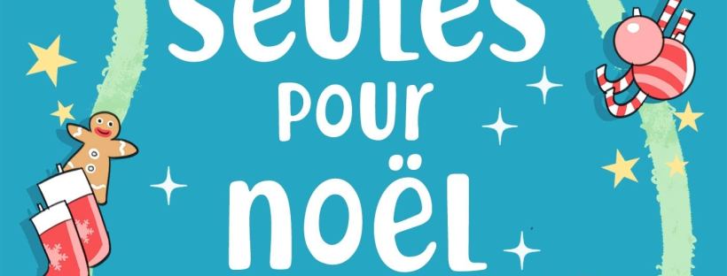 Enfin seules pour Noël, comédie romantique de Laura Ziepe