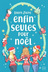 Enfin seules pour Noël, comédie romantique de Laura Ziepe