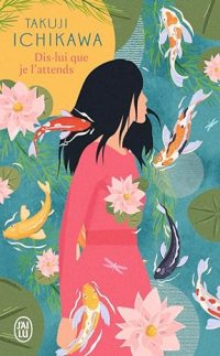 Dis-lui que je l'attends